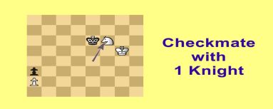  Checkmate with only 1 Knight